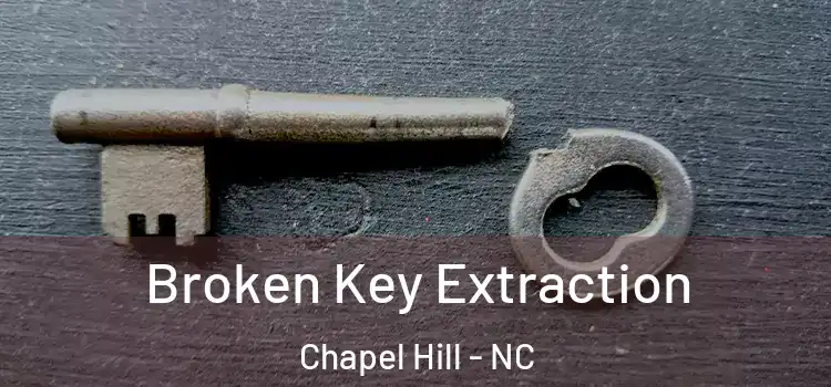 Broken Key Extraction Chapel Hill - NC
