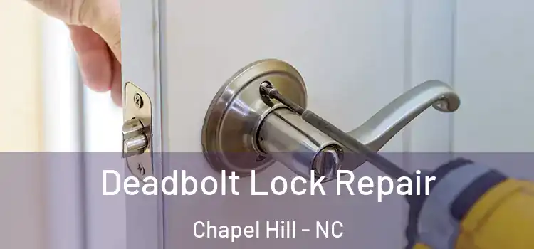  Deadbolt Lock Repair Chapel Hill - NC