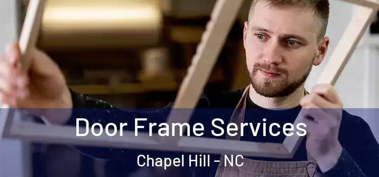 Door Frame Services Chapel Hill - NC