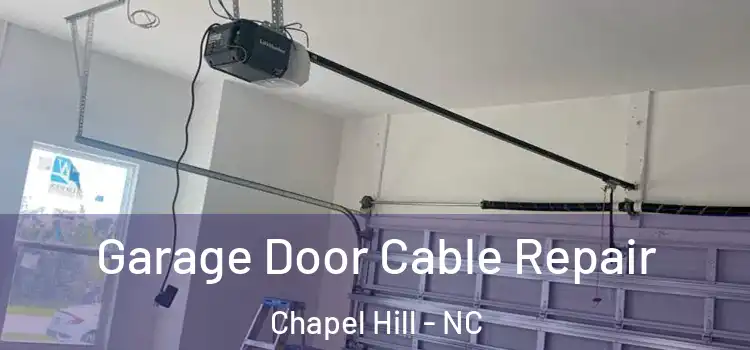  Garage Door Cable Repair Chapel Hill - NC
