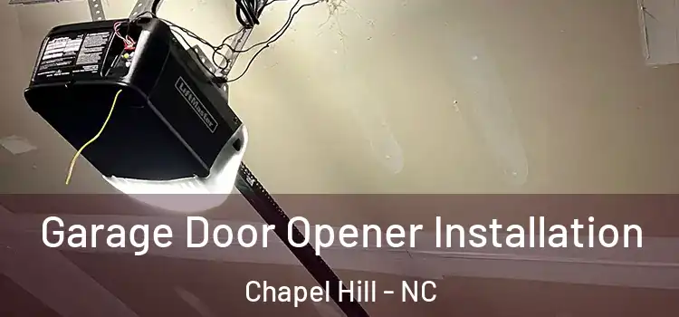  Garage Door Opener Installation Chapel Hill - NC