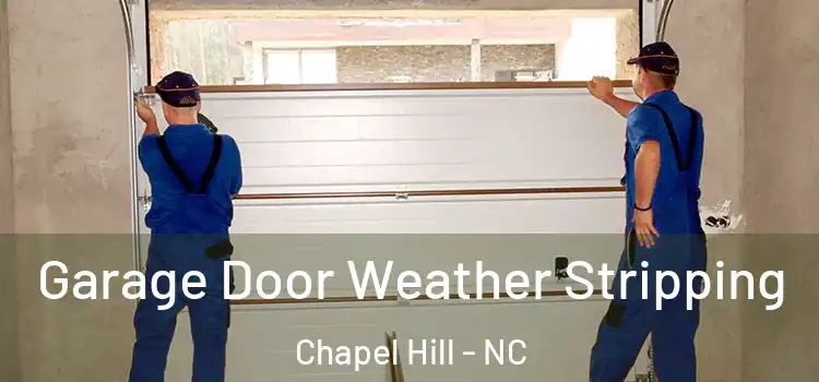  Garage Door Weather Stripping Chapel Hill - NC