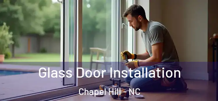 Glass Door Installation Chapel Hill - NC