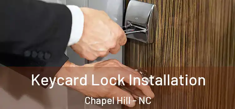Keycard Lock Installation Chapel Hill - NC