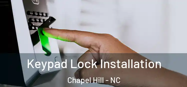 Keypad Lock Installation Chapel Hill - NC