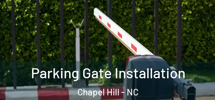 Parking Gate Installation Chapel Hill - NC