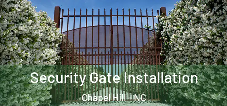 Security Gate Installation Chapel Hill - NC